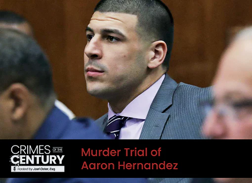 Crimes of the Century CLE: Murder Trial of Aaron Hernandez